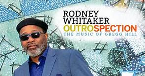 Rodney Whitaker - Outrospection (The Music Of Gregg Hill)