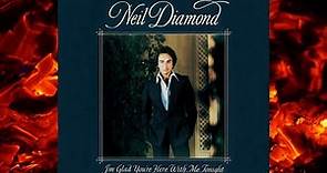 💎NEIL DIAMOND ~ I'M GLAD YOU'RE HERE WITH ME TONIGHT [1977]