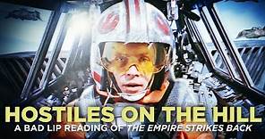"HOSTILES ON THE HILL" — A Bad Lip Reading of The Empire Strikes Back