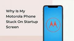 Why Is My Motorola Phone Stuck On Startup Screen | Easy Fix