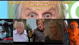 RANKING GARY BUSEY'S MOST ICONIC PERFORMANCES - PART 1