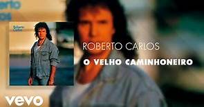 Roberto Carlos - O Velho Caminhoneiro (Áudio Oficial)