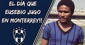 EL DÍA QUE MONTERREY CONTRATO A UNA LEYENDA DEL FÚTBOL!!🤠🇫🇮EUSEBIO “EL PELE PORTUGUÉS” EN RAYADOS