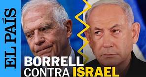 Gaza: Josep Borrell, el azote europeo de Israel por la guerra | EL PAÍS