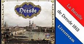 La Bataille de Dresde 1813- LIVESTREAM (9am Turn)