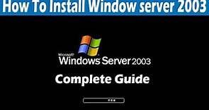 How To install Window Server 2003 Complete Installation Guide