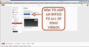 How to Add an Intro to All of Your YouTube Videos