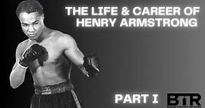 The Life & Career Of Henry Armstrong │Part I│BTR Boxing Podcast
