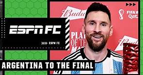 MESSI & ARGENTINA TO THE WORLD CUP FINAL [FULL REACTION] | ESPN FC