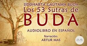 Siddharta Gautama Buda - Los 53 Sutras de Buda (Audiolibro Completo en Español) "Voz Real Humana"