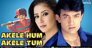 Akele Hum Akele Tum | Hindi Movies 2017 Full Movie | Aamir Khan Movies | Bollywood Full Movies