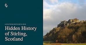 Stirling, Scotland: A Treasure Trove of Hidden History