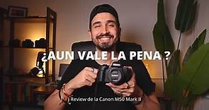 ¿DEBERÍAS COMPRAR ESTA CÁMARA EN 2022-2023? Review de la Canon M50 Mark II en Español