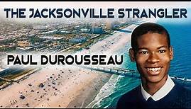 Serial Killer Documentary: Paul Durousseau (The Jacksonville Strangler)