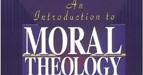 “Introduction to Moral Theology” – Moral Theology, Video 1
