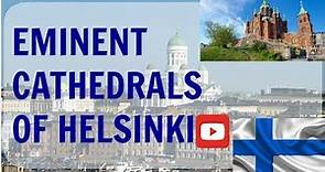 The Most Famous and Oldest Cathedrals of Helsinki | Senate Square | Uspenski Cathedral | Finland