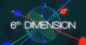 6th Dimension - PART 1
