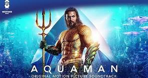 Aquaman Official Soundtrack | Kingdom of Atlantis - Rupert Gregson-Williams | WaterTower