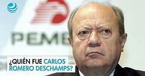 ¿Quién fue Carlos Romero Deschamps?