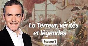 Au cœur de l'histoire: La Terreur, vérités et légendes (Franck Ferrand)