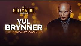 Yul Brynner: The Man Who Was King | The Hollywood Collection