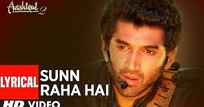 Sunn Raha Hai Na Tu Aashiqui 2 Full Song With Lyrics | Aditya Roy Kapur, Shraddha Kapoor