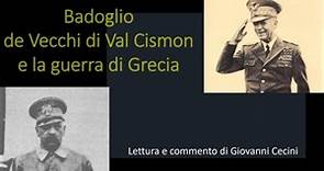 Pietro BADOGLIO Cesare Maria DE VECCHI DI VAL CISMON e la guerra di GRECIA racconto Giovanni Cecini