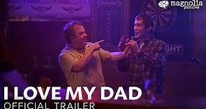 I LOVE MY DAD - Official Trailer