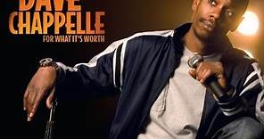 Dave Chappelle **For What It's Worth**
