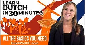 Learn Dutch in 30 Minutes - ALL the Basics You Need