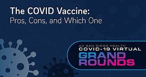 The COVID Vaccine: Pros, Cons and Which One? | UC San Diego Health COVID Grand Rounds