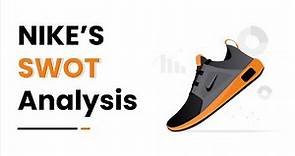 A SWOT Analysis of Nike, Inc. | Explained | Why Nike is so successful?