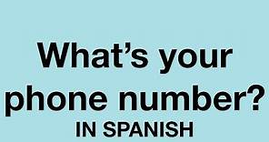 How To Say (What's your phone number?)In Spanish