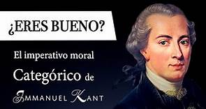 ¿ERES BUENO? (Immanuel Kant) - Formulaciones del IMPERATIVO CATEGÓRICO en la DEONTOLOGÍA KANTIANA