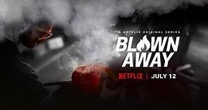 Blown Away - Netflix Season 1 Review