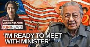 #KiniNews: Mahathir's controversial remarks - I'm willing to meet unity minister, says Dr M