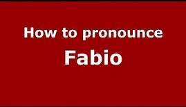How to Pronounce Fabio - PronounceNames.com