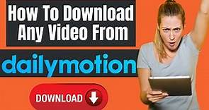How To Download Any Video From Dailymotion
