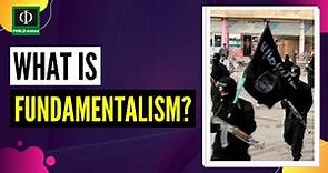 What is Fundamentalism?