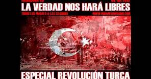 Especial Revolución Turca - PROGRAMA 46 - LA VERDAD NOS HARÁ LIBRES - (04/06/2013)