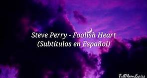 Steve Perry - Foolish Heart (Subtítulos en español)