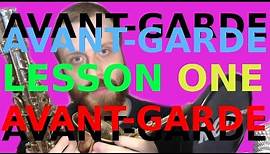 Avant-garde Music: Lesson One (Introduction)