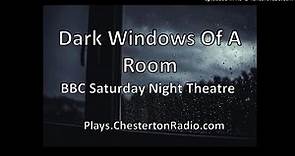 The Dark Windows of a Room - BBC Saturday Night Theatre