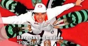 Barenaked Ladies - Pinch Me (Official Music Video) | Warner Vault