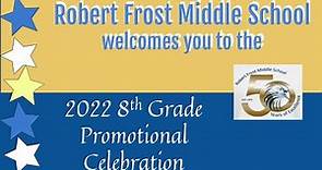 Robert Frost Middle School 8th Grade Promotion Ceremony - Friday, June 10, 2022
