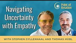 Stephen Gyllenhaal | Navigating Uncertainty with Empathy | Point of Relation