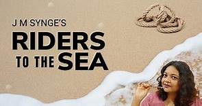 Riders To The Sea | John Millington Synge | Complete Analysis