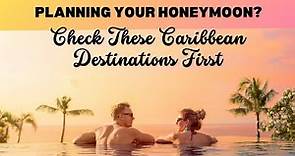 Newlywed Paradise - Caribbean Honeymoon Destinations