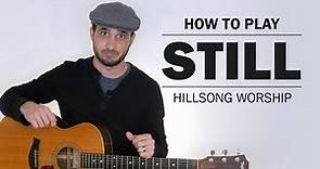 Still (Hillsong Worship) | How To Play On Guitar