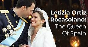 Letizia Ortiz Rocasolano: The Queen Of Spain | Princesses Of The World | Full Biography